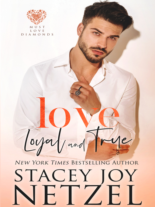 Title details for Love Loyal and True by Stacey Joy Netzel - Available